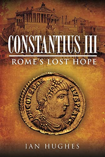 Constantius III : Rome's Lost Hope