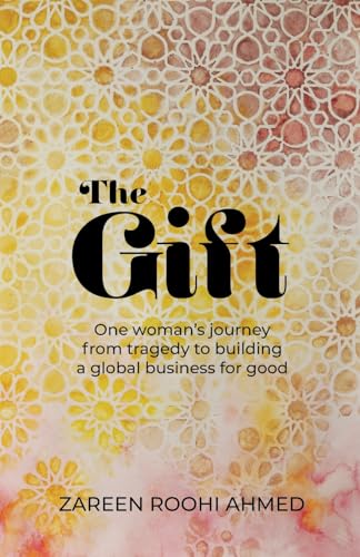 The Gift : One woman's journey from tragedy to building a global business for good