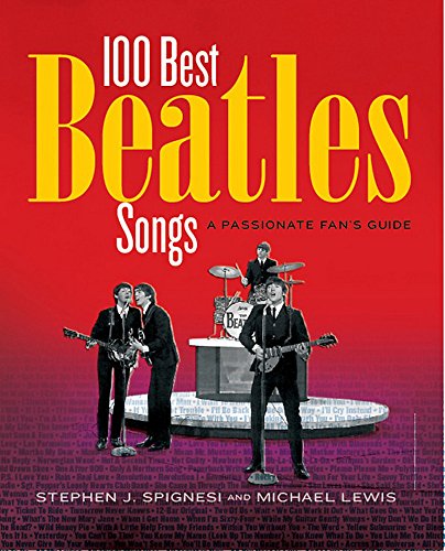 100 Best "Beatles" Songs: An Informed Fans Guide: A Passionate Fan's Guide