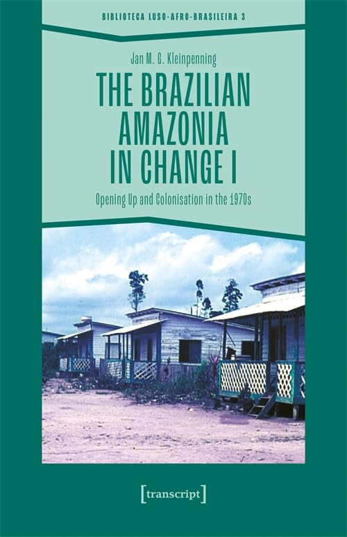 The Brazilian Amazonia in Change I : Opening Up and Colonisation in the 1970s