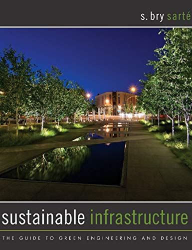 Sustainable Infrastructure: The Guide to Green    Engineering and Design