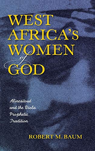 West Africa's Women of God: Alinesitoué and the Diola Prophetic Tradition