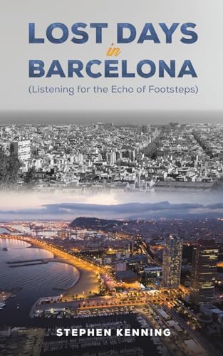 Lost Days in Barcelona : Listening for the Echo of Footsteps