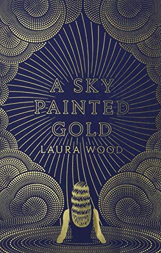 A Sky Painted Gold - a gloriously sun-drenched coming-of-age story for fans of THE GREAT GATSBY