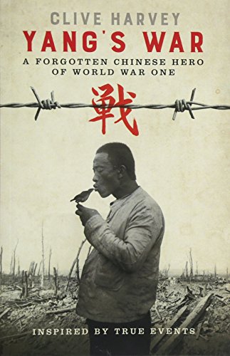 YANG'S WAR : A FORGOTTEN CHINESE HERO OF WORLD WAR ONE