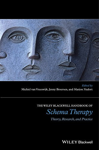 The Wiley-Blackwell Handbook of Schema Therapy: Theory, Research and Practice (Wiley Clinical Psychology Handbooks)