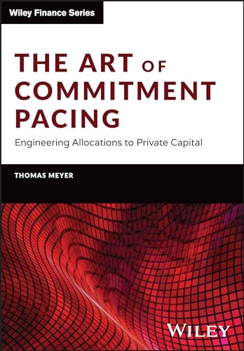 The Art of Commitment Pacing : Engineering Allocations to Private Capital