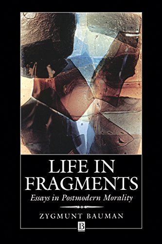 Life in Fragments: Essays in Postmodern Moralities