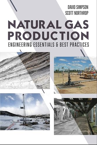 Natural Gas Production : Engineering Essentials & Best Practices