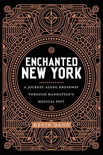 Enchanted New York : A Journey along Broadway through Manhattan's Magical Past