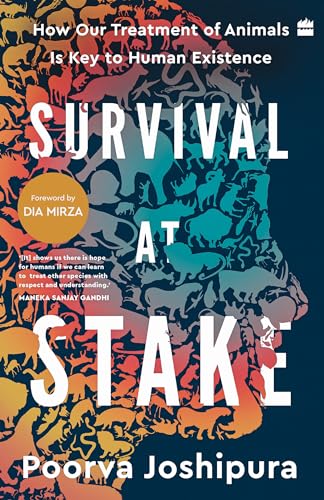 Survival at Stake : How Our Treatment of Animals Is Key to Human Existence