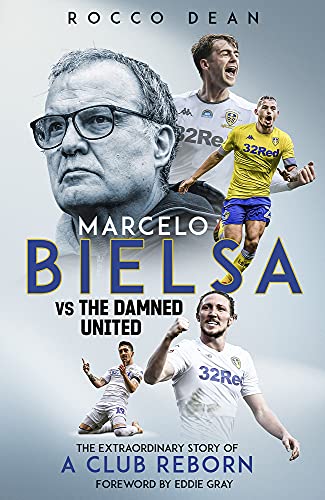 Marcelo Bielsa vs The Damned United: The Extraordinary Story of a Club Reborn