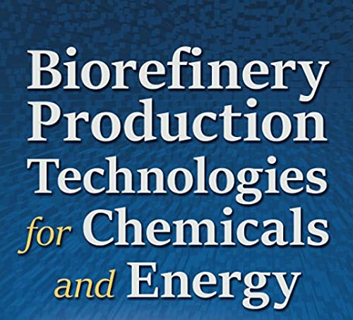 Biorefinery Production Technologies for Chemicals and Energy