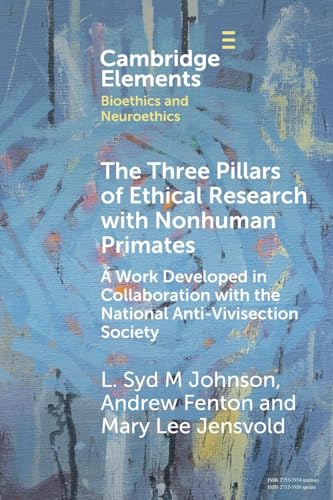 The Three Pillars of Ethical Research with Nonhuman Primates : A Work Developed in Collaboration with the National Anti-Vivisection Society