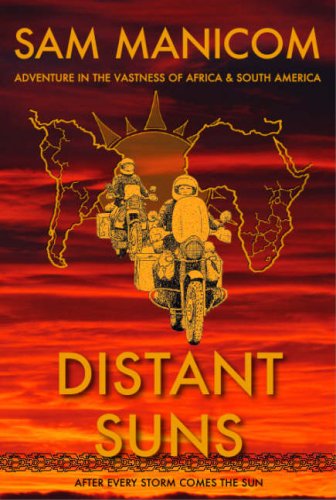 Distant Suns: Adventure in the Vastness of Africa and South America