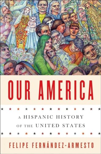 Our America a Hispanic History of the United States