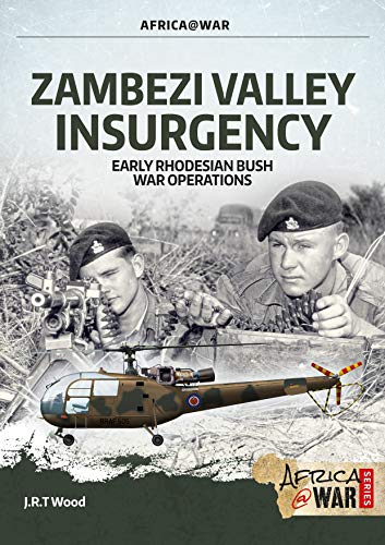 Zambezi Valley Insurgency: Early Rhodesian Bush War Operations (Africa@War)