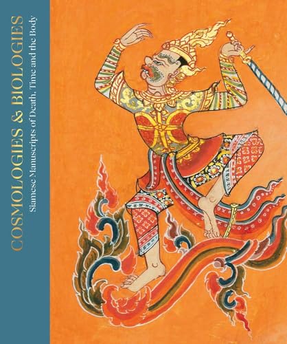 Cosmologies and Biographies : Siamese Manuscripts of Death, Time and the Body