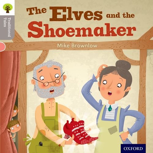Oxford Reading Tree Traditional Tales: Level 1: The Elves and the Shoemaker (Oxford Reading Tree Traditional Tales 2011)