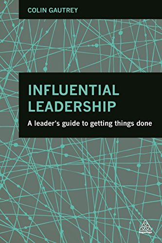 Influential Leadership : A Leader's Guide to Getting Things Done
