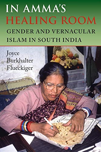 In Amma's Healing Room : Gender and Vernacular Islam in South India