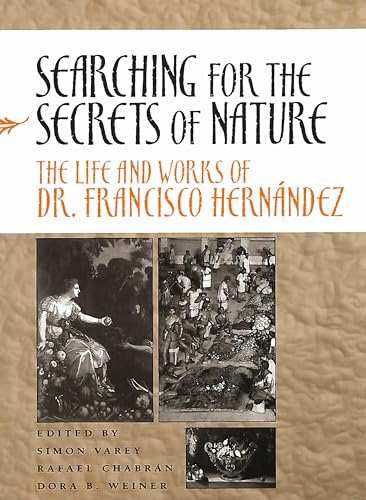 Searching for the Secrets of Nature: The Life and Works of Dr. Francisco Hernandez