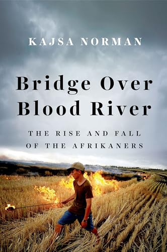 Bridge Over Blood River : The Rise and Fall of the Afrikaners