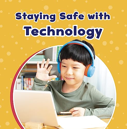 Staying Safe with Technology (Take Care of Yourself)