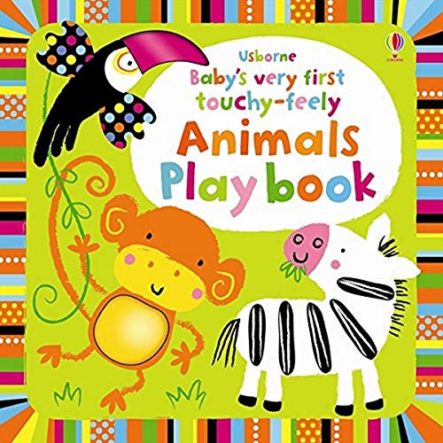 Baby's Very First Touchy-feely Animals Play Book: 1 (Baby's Very First Books)