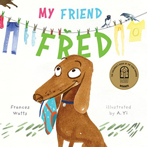 My Friend Fred: by A. Yi (Author & Illustrator), Frances Watts (Author),