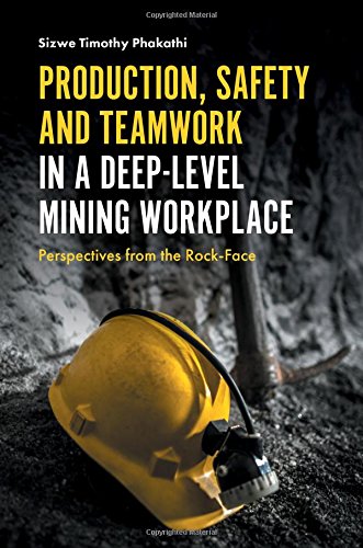 Production, Safety and Teamwork in a Deep-Level Mining Workplace: Perspectives from the Rock Face