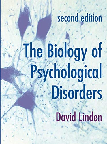 The Biology of Psychological Disorders