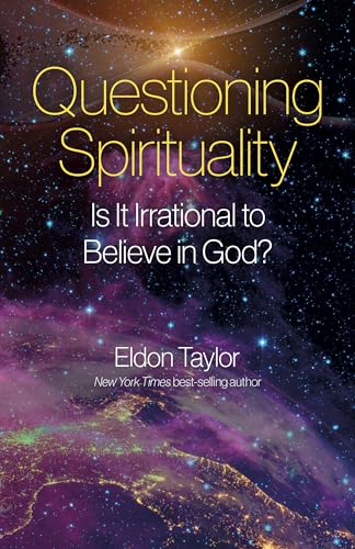 Questioning Spirituality - Is It Irrational to Believe in God?