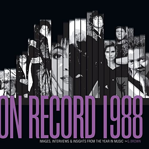 On Record  Vol. 5: 1988: Images, Interviews & Insights From the Year in Music
