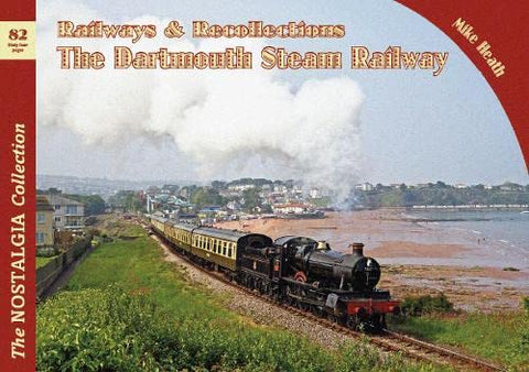 Railways & Recollections The Dartmouth Steam Railway: 82