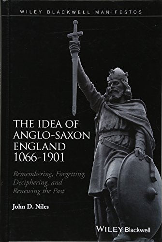 The Idea of Anglo-Saxon England 1066-1901: Remembering