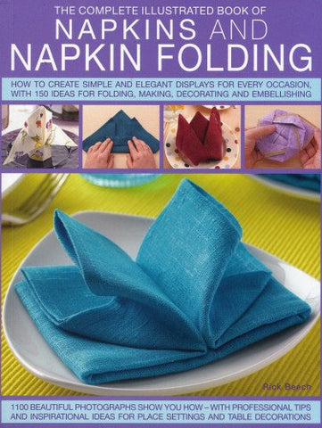 The Complete Illustrated Book of Napkins & Napkin Folding