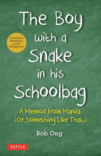 The Boy with A Snake in his Schoolbag : A Memoir from Manila (Or Something Like That)