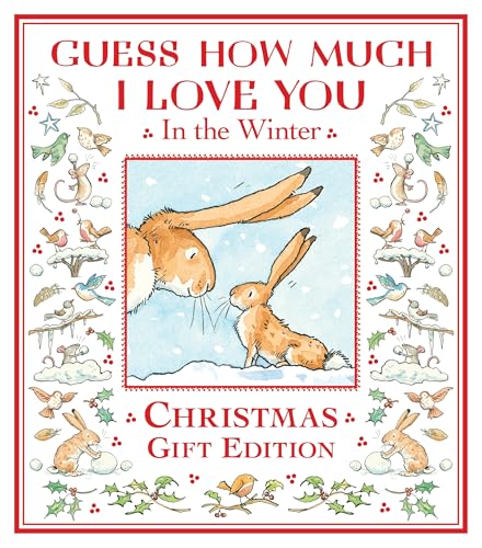 Guess How Much I Love You in the Winter : A festive snowy picture book featuring the bestselling Guess How Much I Love You hares, the perfect Christmas present for all ages