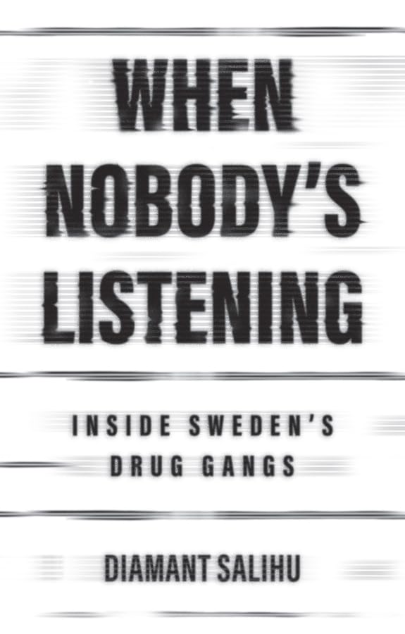 When Nobody's Listening : Inside Sweden's Drug Gangs