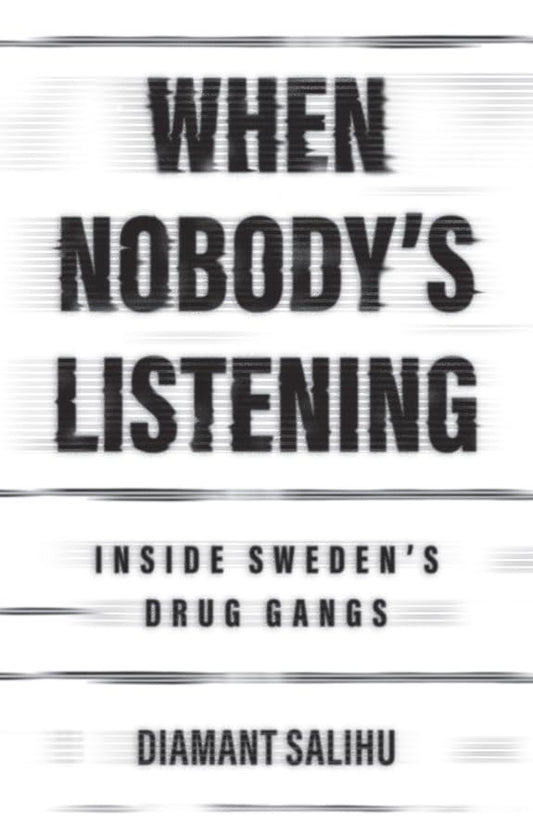 When Nobody's Listening : Inside Sweden's Drug Gangs