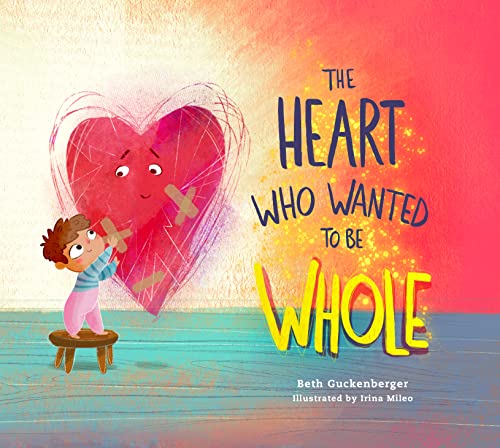 Heart Who Wanted to Be Whole: Volume 1 (Strongheart Stories)