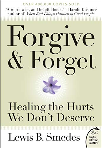 Forgive and Forget : Healing the Hurts We Don't Deserve Plus Edition