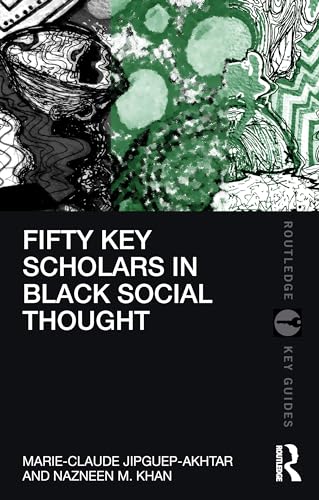 Fifty Key Scholars in Black Social Thought