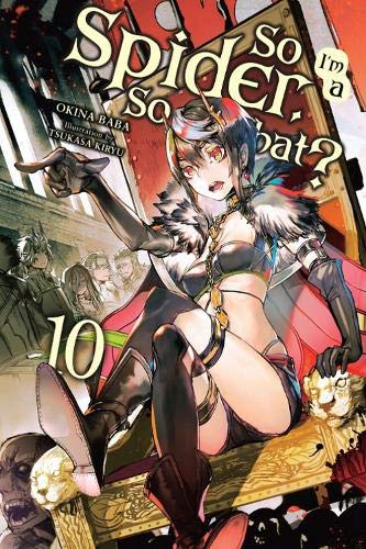 So I'm a Spider, So What?, Vol. 10 (light novel) (So I'm a Spider, So What? (Light Novel))
