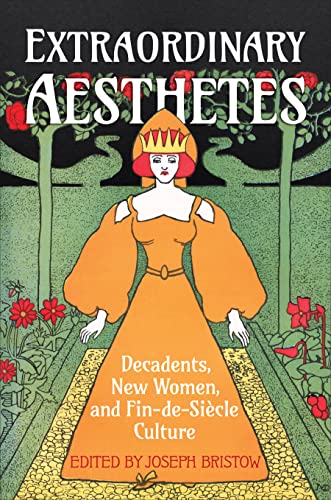 Extraordinary Aesthetes : Decadents, New Women, and Fin-de-Siecle Culture