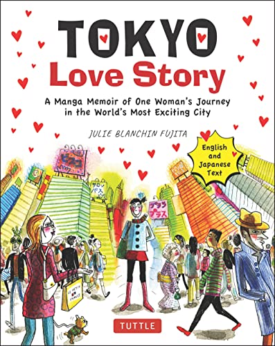 Tokyo Love Story: A Manga Memoir of One Woman's Personal Journey in the World's Most Exciting City (Told in English and Japanese Text): A Manga Memoir ... City (Told in English and Japanese Text)