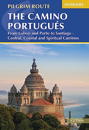 The Camino Portugues: From Lisbon and Porto to Santiago - Central, Coastal and Spiritual Caminos