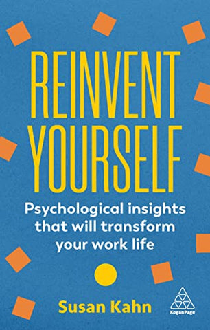 Reinvent Yourself: Psychological Insights That Will Transform Your Work Life