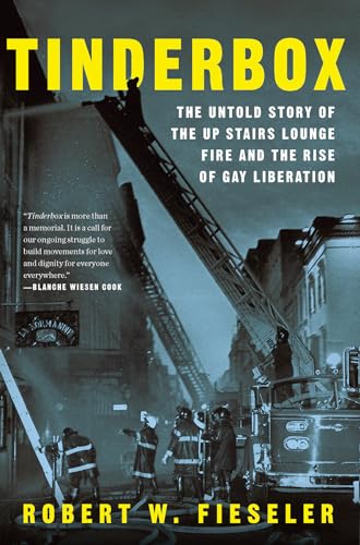 Tinderbox: The Untold Story of the Up Stairs Lounge Fire and the Rise of Gay Liberation